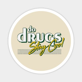 Do Drugs Stay Cool Magnet